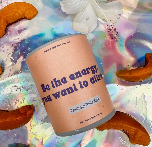 Be the Energy You Want To Attract - Peach and White Musk Candle